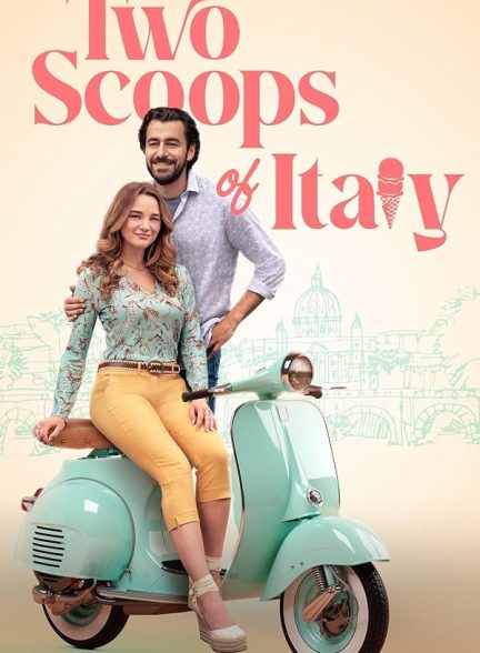 فیلم Two Scoops of Italy 2024 | دو پیمانه ایتالیا